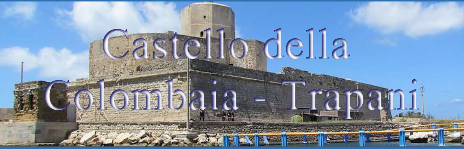 Colombaia di Trapani - Castello di Mare